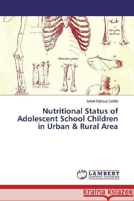 Nutritional Status of Adolescent School Children in Urban & Rural Area Eshita, Ishrat Rafique 9783330325463 LAP Lambert Academic Publishing - książka