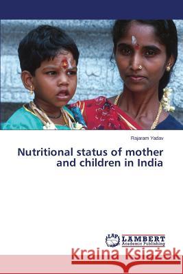 Nutritional status of mother and children in India Yadav Rajaram 9783659808265 LAP Lambert Academic Publishing - książka