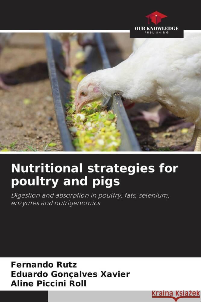 Nutritional strategies for poultry and pigs Fernando Rutz Eduardo Gon?alve Aline Piccin 9786207236541 Our Knowledge Publishing - książka