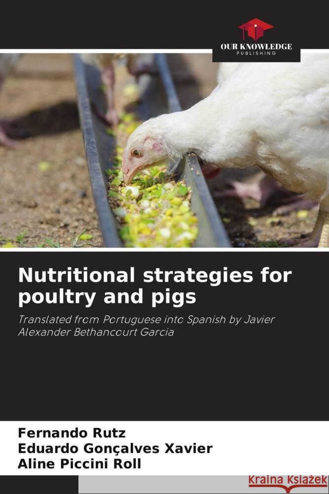 Nutritional strategies for poultry and pigs Fernando Rutz Eduardo Gon?alve Aline Piccin 9786207284818 Our Knowledge Publishing - książka