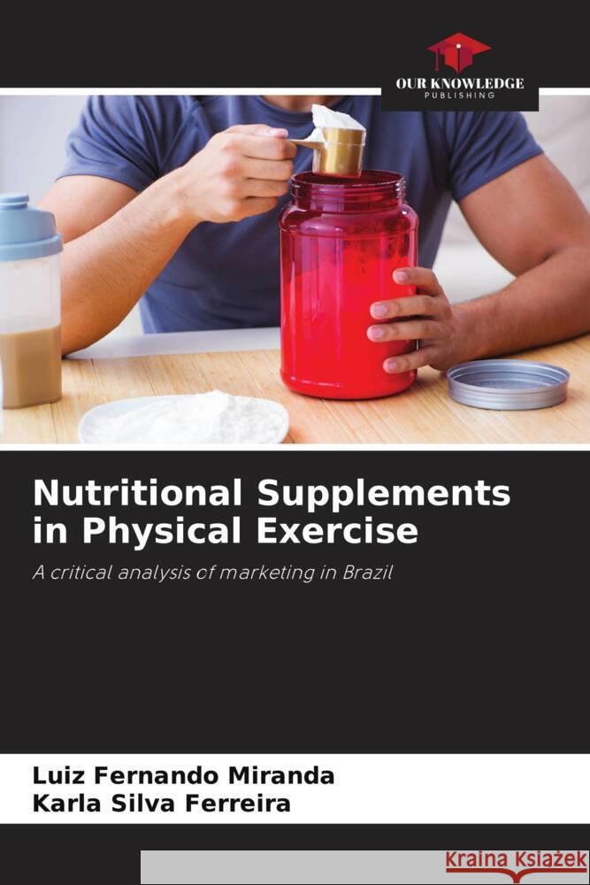 Nutritional Supplements in Physical Exercise Luiz Fernando Miranda Karla Silv 9786208169084 Our Knowledge Publishing - książka