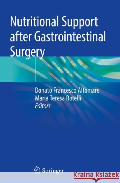 Nutritional Support After Gastrointestinal Surgery Donato Francesco Altomare Maria Teresa Rotelli 9783030165567 Springer - książka