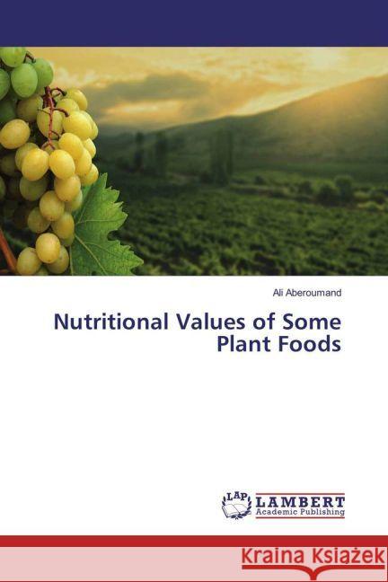Nutritional Values of Some Plant Foods Aberoumand, Ali 9783659556852 LAP Lambert Academic Publishing - książka