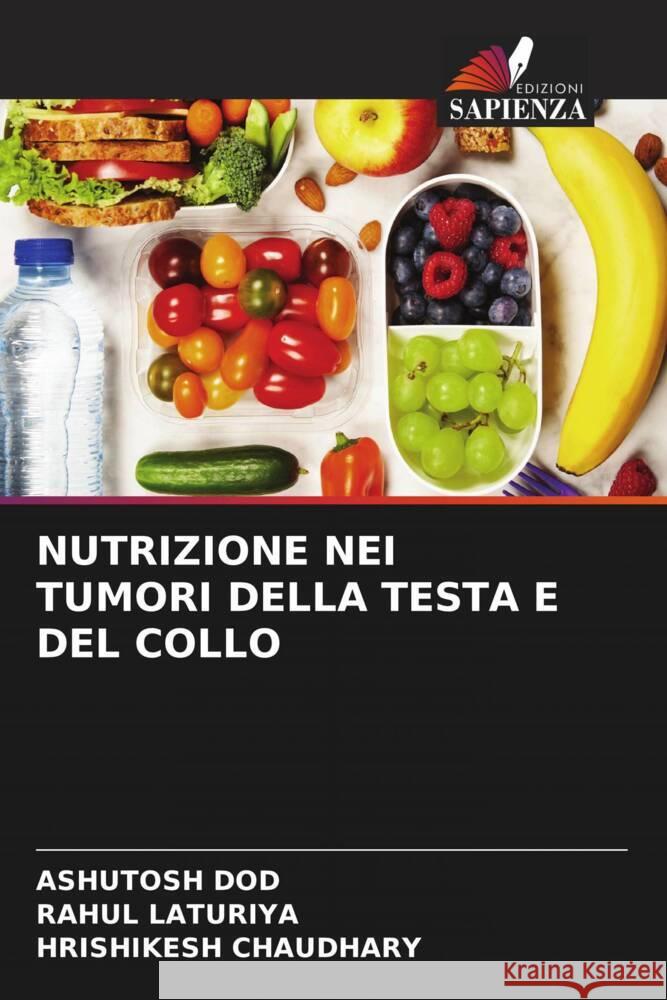 Nutrizione Nei Tumori Della Testa E del Collo Ashutosh Dod Rahul Laturiya Hrishikesh Chaudhary 9786205323762 Edizioni Sapienza - książka