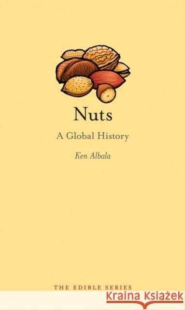 Nuts: A Global History Albala, Ken 9781780232829 Reaktion Books - książka