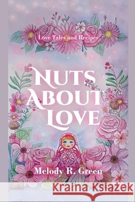 Nuts About Love Melody R. Green 9781764188913 Melody R. Green - książka