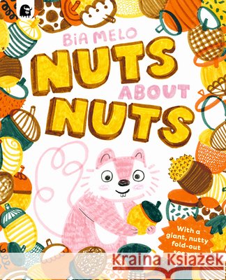 Nuts About Nuts: A funny counting adventure Bia Melo 9780711292369 Quarto Publishing PLC - książka