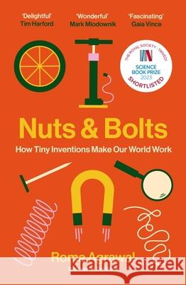 Nuts and Bolts: How Tiny Inventions Make Our World Work Roma Agrawal 9781529340112 Hodder & Stoughton - książka