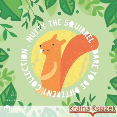Nutty The Squirrel: Dare To Be Different Maini Singh, Michelle Eshkeri, Juliette Najman 9798576471881 Independently Published - książka