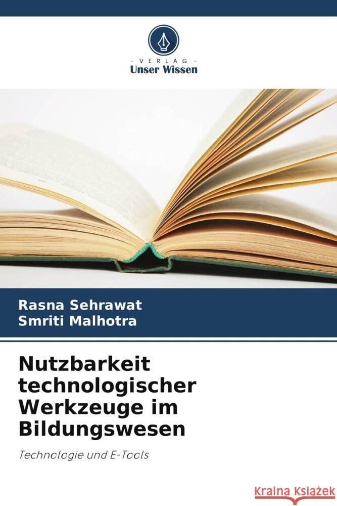 Nutzbarkeit technologischer Werkzeuge im Bildungswesen Rasna Sehrawat Smriti Malhotra 9786207287574 Verlag Unser Wissen - książka