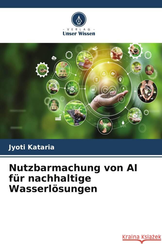 Nutzbarmachung von AI f?r nachhaltige Wasserl?sungen Jyoti Kataria 9786207367405 Verlag Unser Wissen - książka