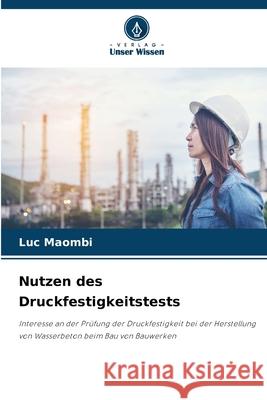 Nutzen des Druckfestigkeitstests Maombi, Luc 9786208819903 Verlag Unser Wissen - książka