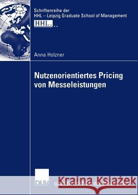 Nutzenorientiertes Pricing Von Messeleistungen Anna Holzner Jochen Witt 9783835002609 Springer - książka