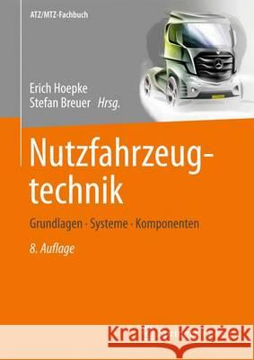 Nutzfahrzeugtechnik: Grundlagen, Systeme, Komponenten Hoepke, Erich 9783658095369 Springer Vieweg - książka