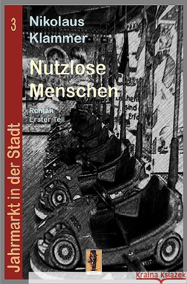 Nutzlose Menschen - Teil 1 : Roman Klammer, Nikolaus 9783748586067 epubli - książka