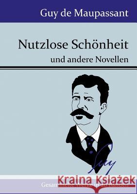 Nutzlose Schönheit: und andere Novellen Guy de Maupassant 9783843077309 Hofenberg - książka