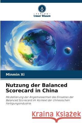 Nutzung der Balanced Scorecard in China Xi, Minmin 9786208968137 Verlag Unser Wissen - książka