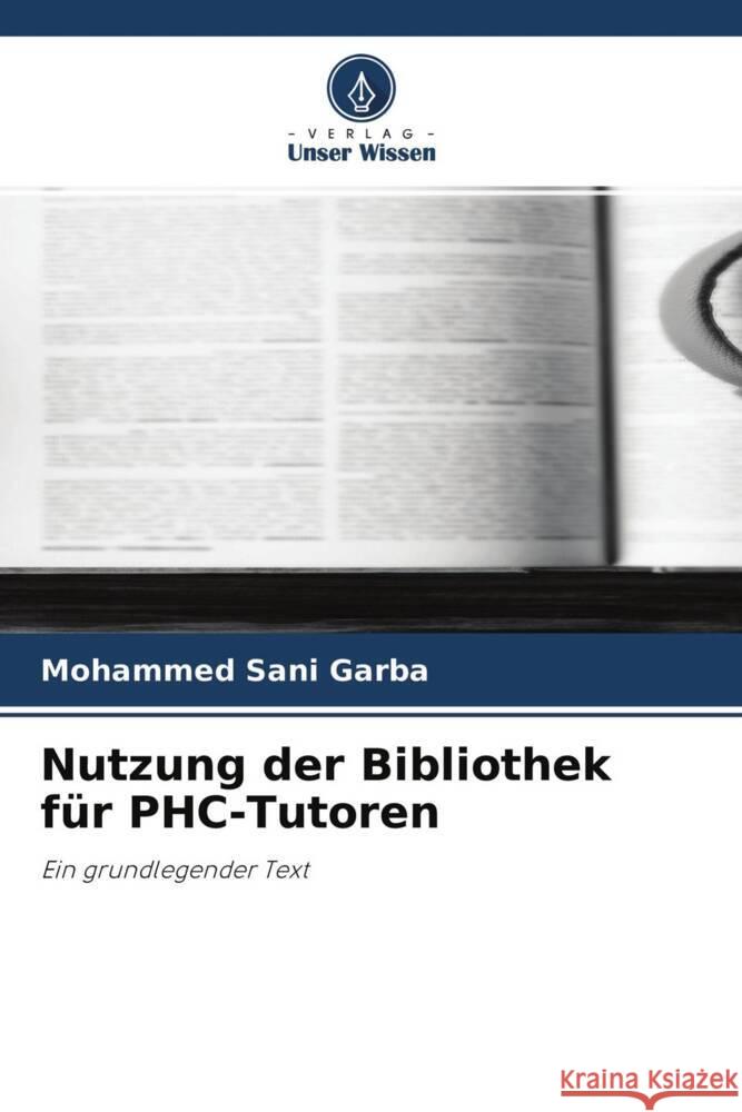 Nutzung der Bibliothek für PHC-Tutoren Garba, Mohammed Sani 9786204328379 Verlag Unser Wissen - książka