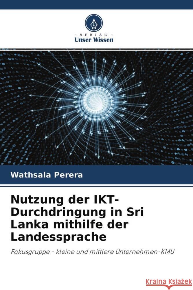 Nutzung der IKT-Durchdringung in Sri Lanka mithilfe der Landessprache Perera, Wathsala 9786202840064 Verlag Unser Wissen - książka