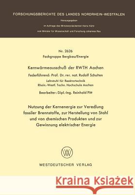 Nutzung Der Kernenergie Zur Veredlung Fossiler Brennstoffe, Zur Herstellung Von Stahl Und Von Chemischen Produkten Und Zur Gewinnung Elektrischer Ener Schulten, Rudolf 9783531026268 Vs Verlag Fur Sozialwissenschaften - książka