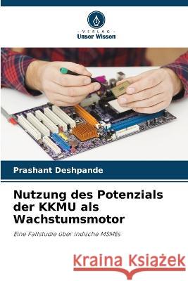 Nutzung des Potenzials der KKMU als Wachstumsmotor Prashant Deshpande   9786206019947 Verlag Unser Wissen - książka