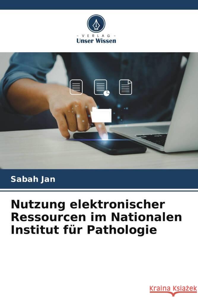 Nutzung elektronischer Ressourcen im Nationalen Institut für Pathologie Jan, Sabah 9786205161708 Verlag Unser Wissen - książka