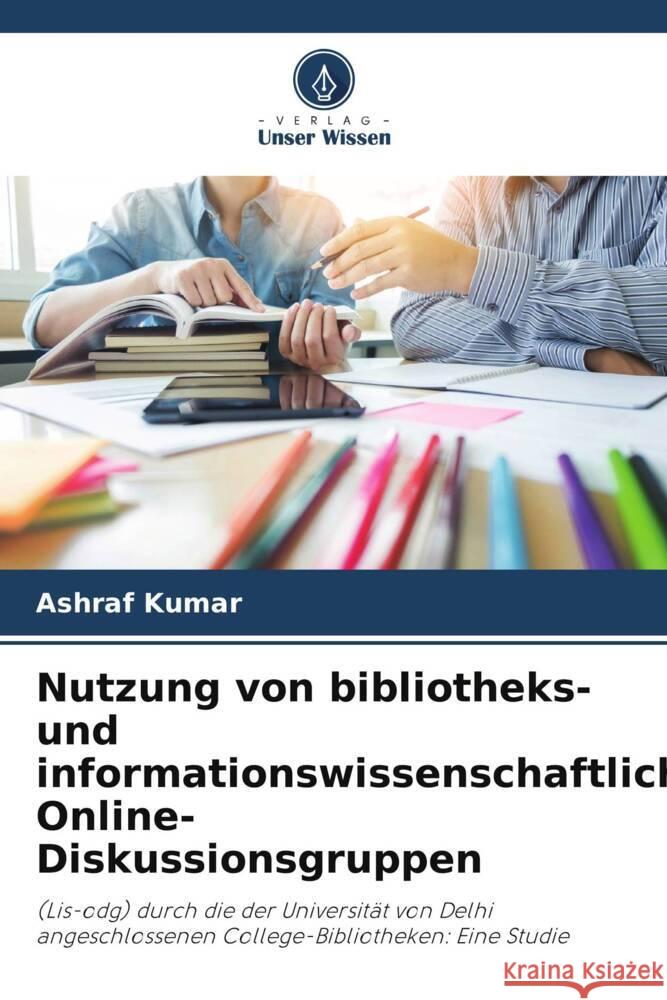 Nutzung von bibliotheks- und informationswissenschaftlichen Online-Diskussionsgruppen Kumar, Ashraf 9786205136294 Verlag Unser Wissen - książka