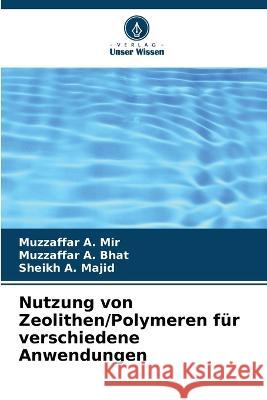 Nutzung von Zeolithen/Polymeren für verschiedene Anwendungen Mir, Muzzaffar A. 9786205296080 Verlag Unser Wissen - książka