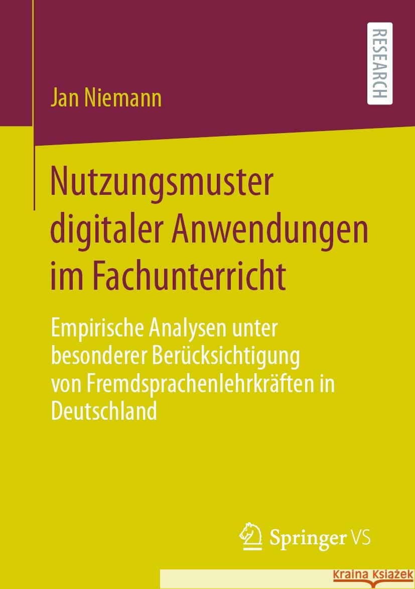 Nutzungsmuster Digitaler Anwendungen Im Fachunterricht: Empirische Analysen Unter Besonderer Ber?cksichtigung Von Fremdsprachenlehrkr?ften in Deutschl Jan Niemann 9783658461027 Springer vs - książka