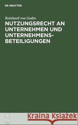 Nutzungsrecht an Unternehmen Und Unternehmensbeteiligungen Reinhard Von Godin 9783111285368 De Gruyter - książka