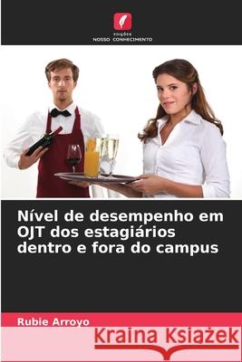 Nível de desempenho em OJT dos estagiários dentro e fora do campus Arroyo, Rubie 9786208919054 Edições Nosso Conhecimento - książka