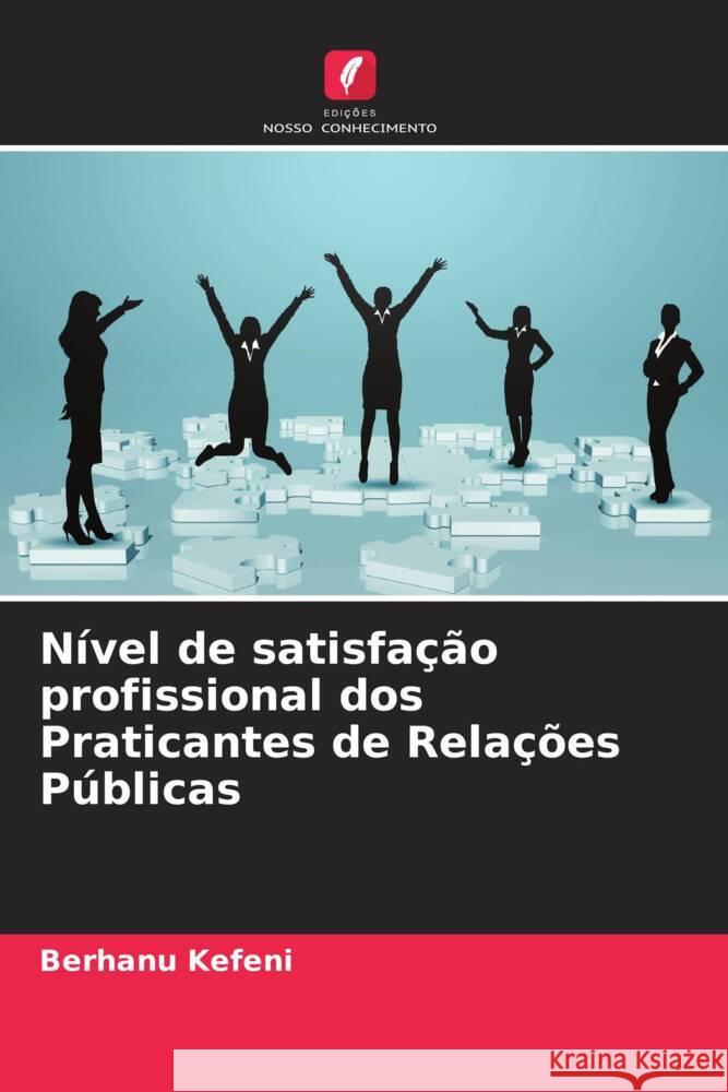 Nível de satisfação profissional dos Praticantes de Relações Públicas Kefeni, Berhanu 9786205020937 Edições Nosso Conhecimento - książka