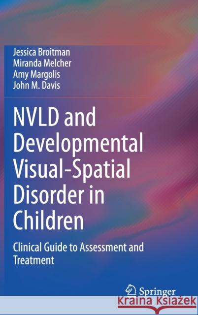 Nvld and Developmental Visual-Spatial Disorder in Children: Clinical Guide to Assessment and Treatment Jessica Broitman Miranda Melcher Amy Margolis 9783030561079 Springer - książka