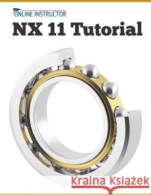 NX 11 Tutorial Instructor, Online 9781539397977 Createspace Independent Publishing Platform - książka