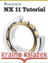 NX 11 Tutorial Instructor, Online 9781539397977 Createspace Independent Publishing Platform