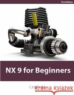 NX 9 for Beginners: Black & White Cadfolks 9781499779363 Createspace - książka