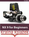 NX 9 for Beginners: Black & White Cadfolks 9781499779363 Createspace
