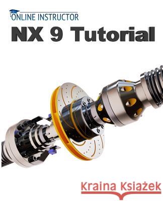 NX 9 Tutorial Instructor, Online 9781499226850 Createspace - książka