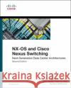 Nx-OS and Cisco Nexus Switching: Next-Generation Data Center Architectures Fuller, Ron 9781587143045 0