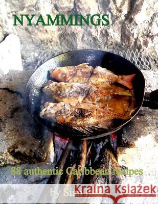 Nyammings: 88 authentic Caribbean recipes Rose, Sian 9781500718060 Createspace - książka