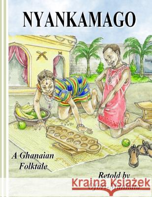 Nyankamago Ofori-Mankata                            Hawa Nikoi-Olai Kwame Ofori-Mankata 9781503035393 Createspace - książka