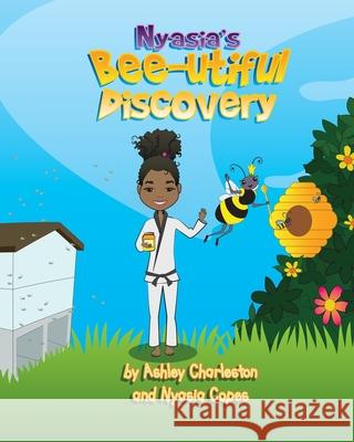 Nyasia's Bee-utiful Discovery Ashley Charleston Nyasia Copes 9780578842905 Ashley Charleston - książka