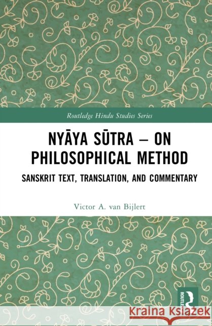 Nyāya Sūtra - On Philosophical Method: Sanskrit Text, Translation, and Commentary Victor A. Va 9781032758381 Routledge - książka