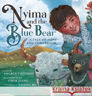 Nyima and the Blue Bear: A Tale of Hope and Compassion Angela Castillo Cher Jiang Haiying Wu 9781953419422 Angela Castillo - książka