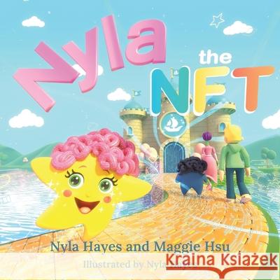 Nyla the NFT Maggie Hsu Nyla Hayes Nyla Hayes 9781774823446 Hasmark Publishing International - książka