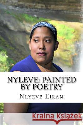 Nyleve: Painted by Poetry!: God Created me to Write Poetry! Hanf-Campbell, Nyleve 9781727233254 Createspace Independent Publishing Platform - książka
