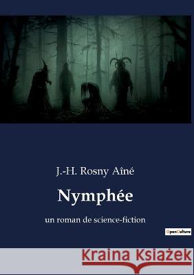 Nymphée: un roman de science-fiction Rosny Aîné, J. -H 9782382746110 Culturea - książka