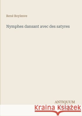 Nymphes dansant avec des satyres Ren? Boylesve 9783387427639 Antiquum Novum Verlag - książka