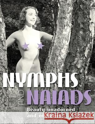 Nymphs and Naiads: Beauty Unadorned and Outdoors Yahya El-Droubie Stephen Glasss Colin Gordon 9781916215122 Wolfbait - książka