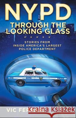 NYPD: Through the Looking Glass: Stories From Inside Americas Largest Police Department Brennan, Carolyn 9781521825327 Independently Published - książka